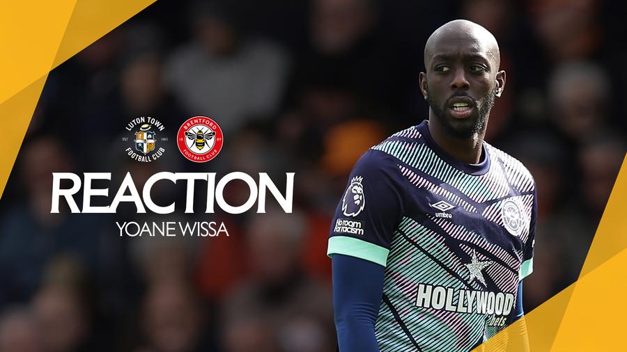 Reaction: Yoane Wissa on win against Luton Town