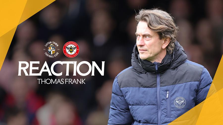 Reaction: Thomas Frank on win against Luton Town